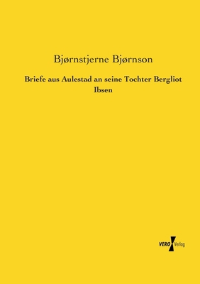 Briefe aus Aulestad an seine Tochter Bergliot I... [German] 3956103319 Book Cover