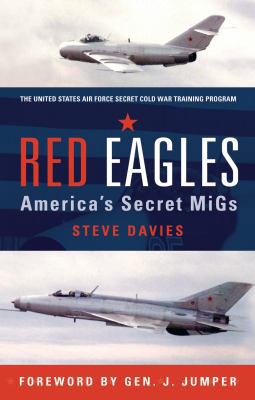 Red Eagles: America's Secret MiGs 1846033780 Book Cover