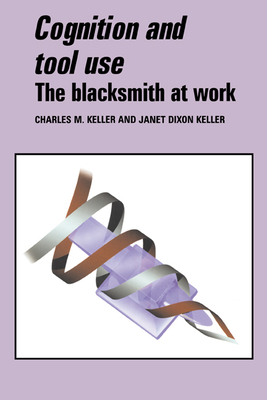 Cognition and Tool Use: The Blacksmith at Work 0521552397 Book Cover