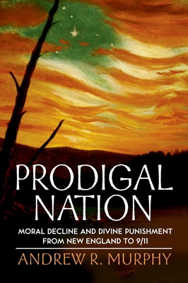 Prodigal Nation: Moral Decline and Divine Punis... 0199775273 Book Cover