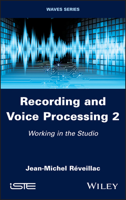 Recording and Voice Processing, Volume 2: Worki... 1786307383 Book Cover