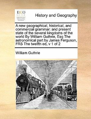 A new geographical, historical, and commercial ... 1171422016 Book Cover