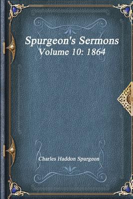 Spurgeon's Sermons Volume 10: 1864 152156891X Book Cover