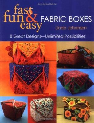 Fast, Fun & Easy Fabric Boxes: 8 Great Designs-... 1571202854 Book Cover