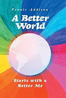 A Better World: Starts with a Better Me 1039155634 Book Cover