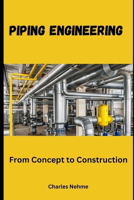 Piping Engineering: From Concept to Construction B0D876W769 Book Cover