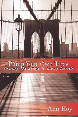 Pump Your Own Tires: Crossing the Bridge to Lov... 1792995687 Book Cover