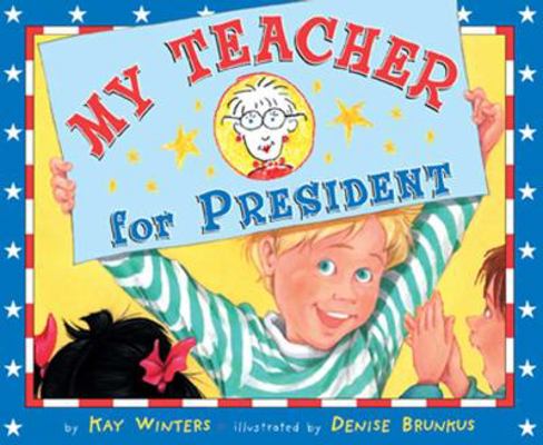 My Teacher For President 0525471863 Book Cover