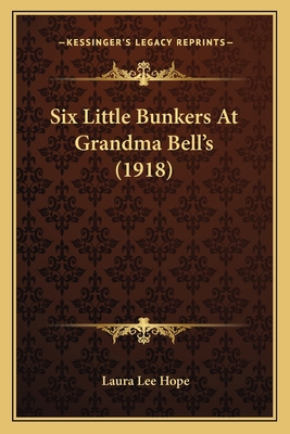 Six Little Bunkers At Grandma Bell's (1918) 1164896121 Book Cover