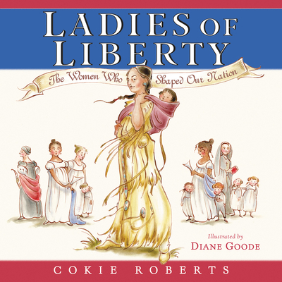 Ladies of Liberty: The Women Who Shaped Our Nation 0060780096 Book Cover