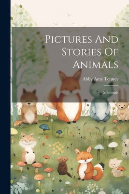 Pictures And Stories Of Animals: Mammals 102260015X Book Cover