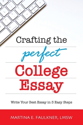 Crafting the Perfect College Essay: Write Your ... 099636689X Book Cover