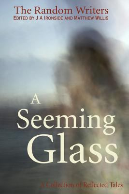 A Seeming Glass: A Collection of Reflected Tales 1500673579 Book Cover