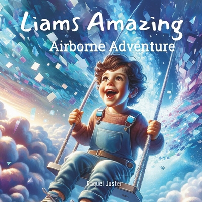 Liams Amazing Airborne Adventure B0CZSQJ4XX Book Cover