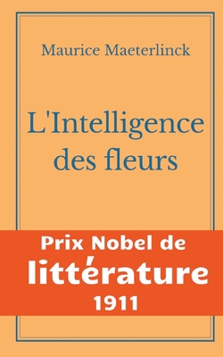 L'Intelligence des fleurs: Prix Nobel de Littér... [French] 2322410047 Book Cover