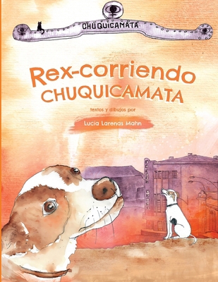 Rex-corriendo Chuquicamata [Spanish] 9564014573 Book Cover