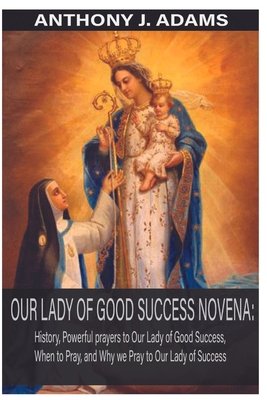 Our Lady of Good Success Novena: History, Power... B0CS64YC2Z Book Cover