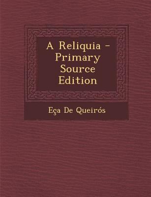 A Reliquia - Primary Source Edition [Portuguese] 1294522744 Book Cover