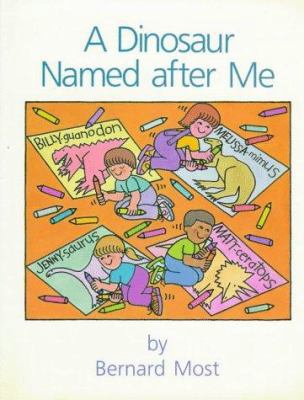 A Dinosaur Named After Me 0152234942 Book Cover