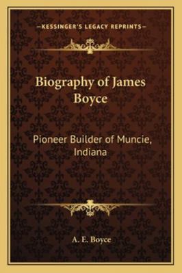 Biography of James Boyce: Pioneer Builder of Mu... 1163185310 Book Cover