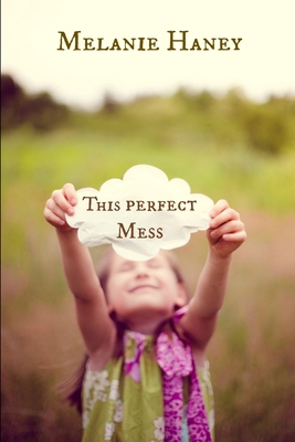 This Perfect Mess 1300783699 Book Cover