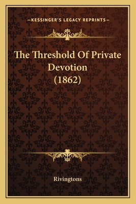 The Threshold Of Private Devotion (1862) 1165662248 Book Cover