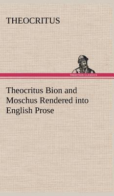 Theocritus Bion and Moschus Rendered into Engli... 3849160289 Book Cover