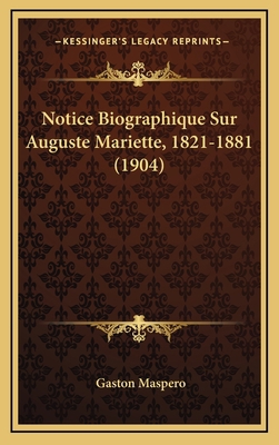 Notice Biographique Sur Auguste Mariette, 1821-... [French] 1167834119 Book Cover