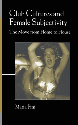 Club Cultures and Female Subjectivity: The Move... 1349426237 Book Cover