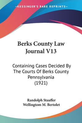 Berks County Law Journal V13: Containing Cases ... 1120162181 Book Cover