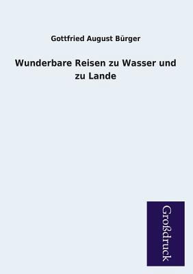 Wunderbare Reisen zu Wasser und zu Lande [German] 3955842266 Book Cover