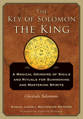 The Key of Solomon the King: Clavicula Salomonis 1578636086 Book Cover