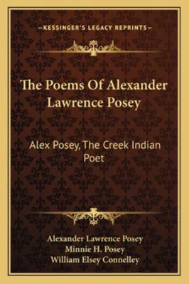 The Poems Of Alexander Lawrence Posey: Alex Pos... 1163086525 Book Cover