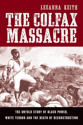 Colfax Massacre: The Untold Story of Black Powe... 0195393082 Book Cover