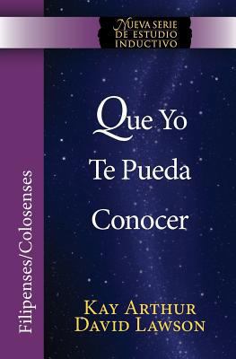 Que Yo Te Pueda Conocer - Filipenses/Colosenses... [Spanish] 162119177X Book Cover