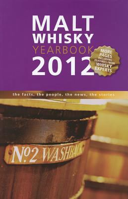 Malt Whisky Yearbook 2012: The Facts, the People, the News, the Stories