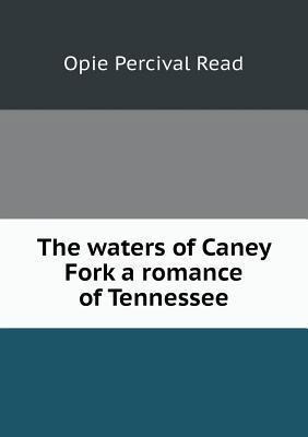 The waters of Caney Fork a romance of Tennessee 5518497598 Book Cover