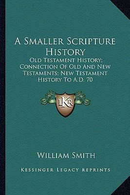 A Smaller Scripture History: Old Testament Hist... 1163624926 Book Cover