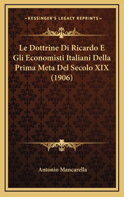 Le Dottrine Di Ricardo E Gli Economisti Italian... [Italian] 1167789849 Book Cover