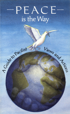 Peace Is the Way: A Guide to Pacifist Views and... 0718828216 Book Cover