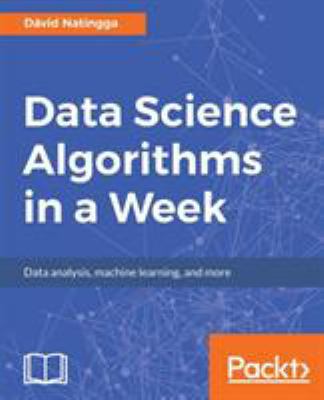 Data Science Algorithms in a Week: Top 7 algori... 1787284581 Book Cover