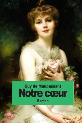 Notre coeur [French] 150279151X Book Cover