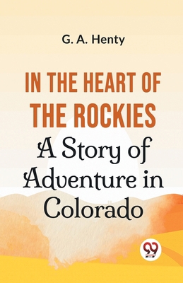 In The Heart Of The Rockies A Story Of Adventur... 935859599X Book Cover