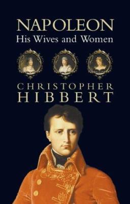 Napoleon: His Wives and Women 0002570920 Book Cover