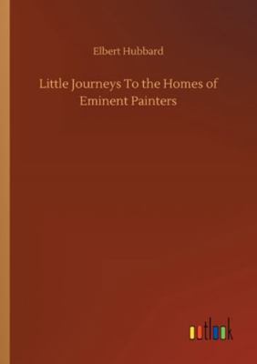 Little Journeys To the Homes of Eminent Painters 3752310995 Book Cover