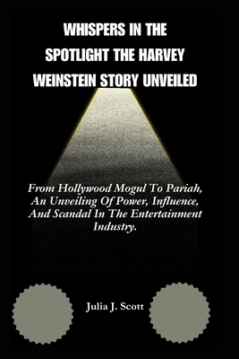 Whispers In the Spotlight The Harvey Weinstein ... B0D2RLNJWB Book Cover