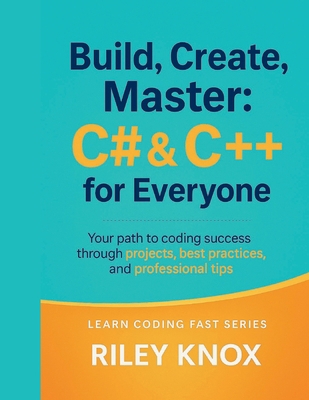 Build, Create, Master: C# & C++ for Everyone: Y... B0FSZ8F1KF Book Cover