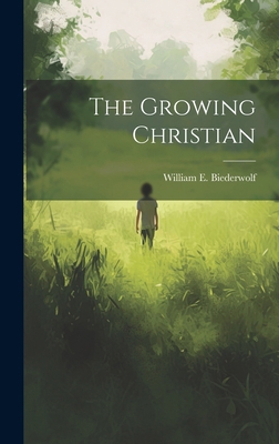 The Growing Christian 1019866586 Book Cover