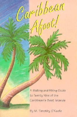 Caribbean Afoot!: A Walking and Hiking Guide to... 0897321103 Book Cover