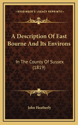 A Description Of East Bourne And Its Environs: ... 1168728215 Book Cover